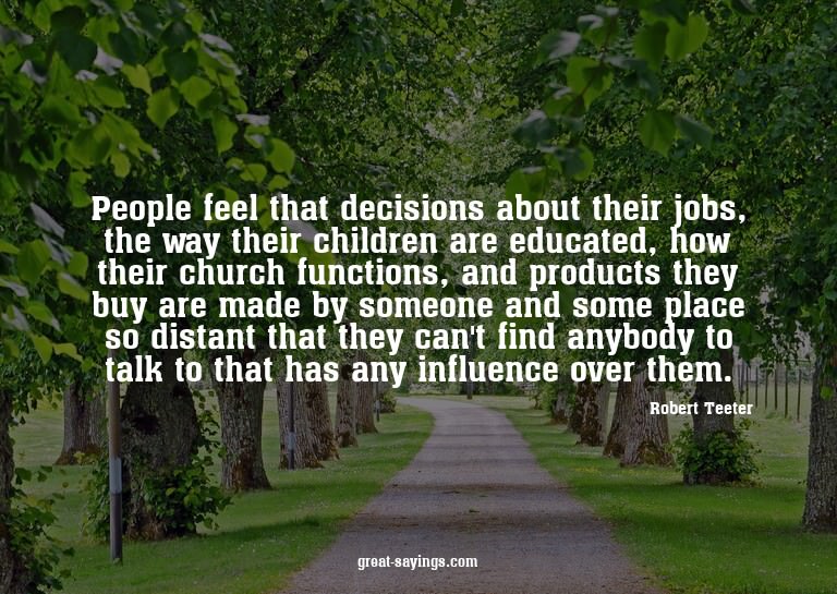 People feel that decisions about their jobs, the way th