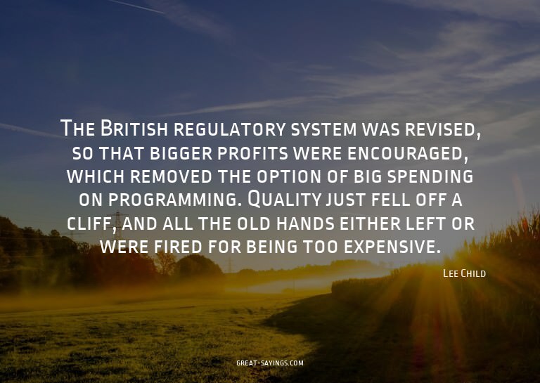 The British regulatory system was revised, so that bigg