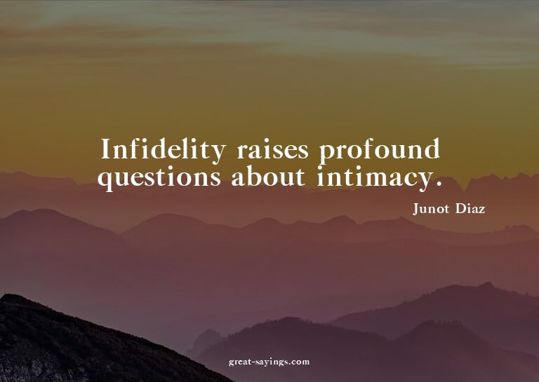 Infidelity raises profound questions about intimacy.

