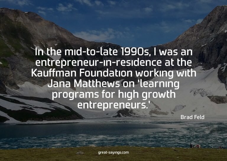 In the mid-to-late 1990s, I was an entrepreneur-in-resi