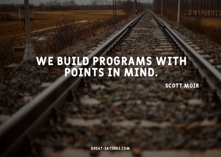 We build programs with points in mind.

