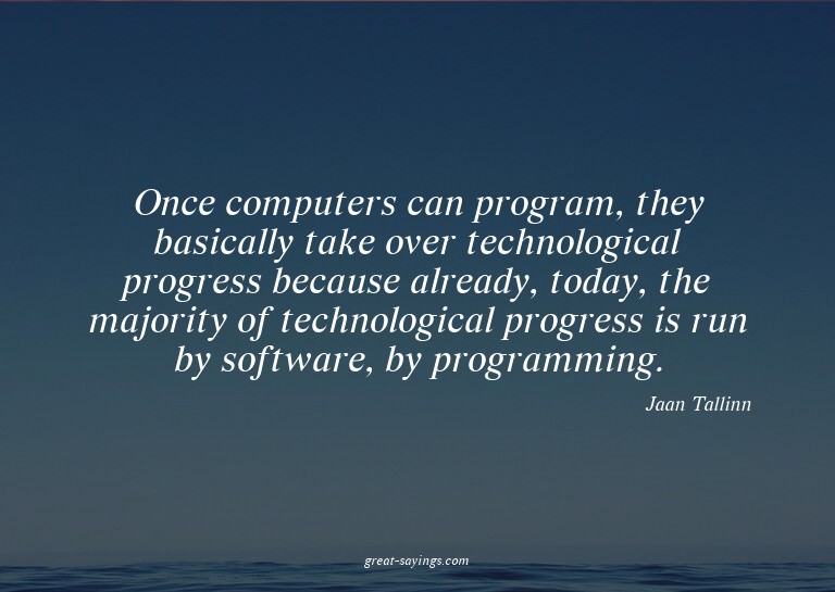 Once computers can program, they basically take over te