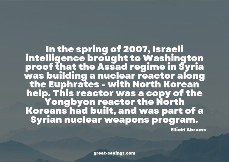 In the spring of 2007, Israeli intelligence brought to
