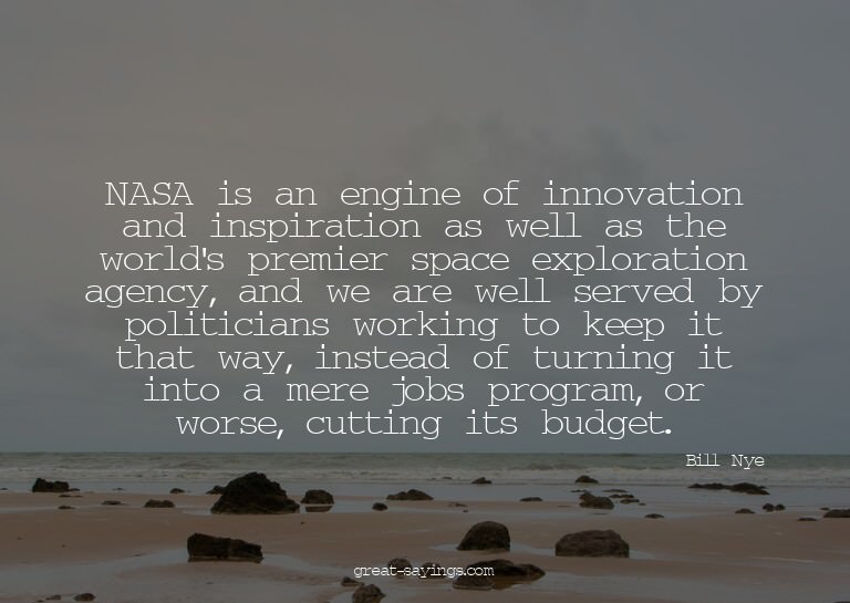 NASA is an engine of innovation and inspiration as well
