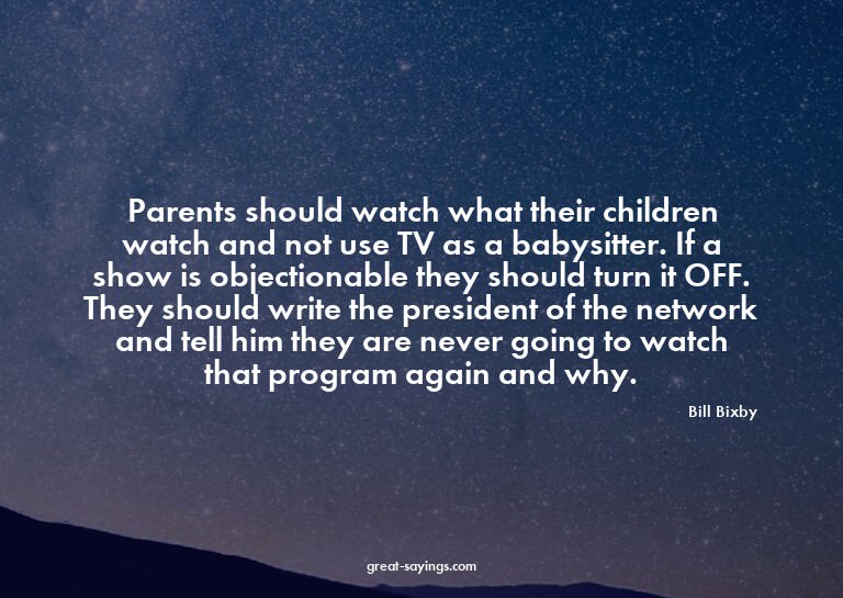 Parents should watch what their children watch and not