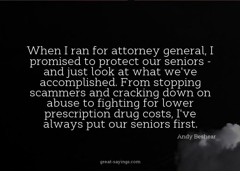 When I ran for attorney general, I promised to protect