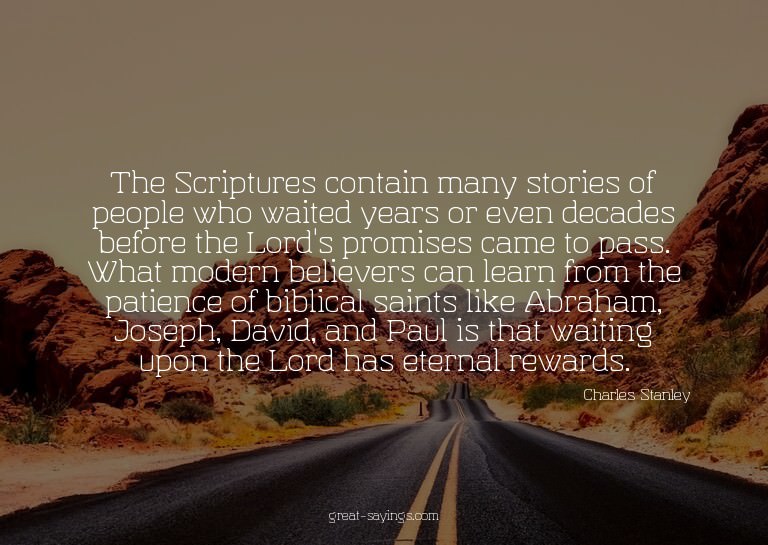 The Scriptures contain many stories of people who waite