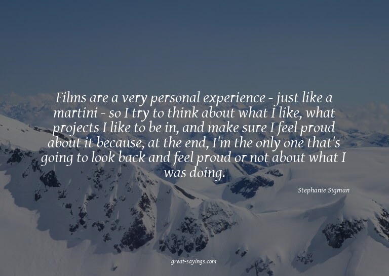 Films are a very personal experience - just like a mart