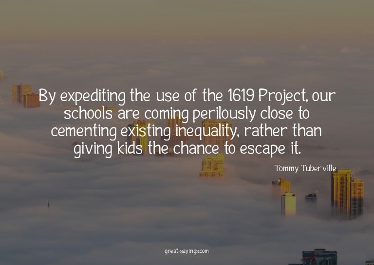 By expediting the use of the 1619 Project, our schools