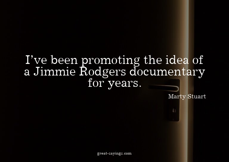 I've been promoting the idea of a Jimmie Rodgers docume