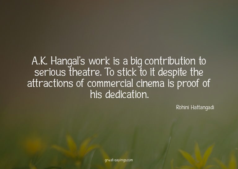 A.K. Hangal's work is a big contribution to serious the
