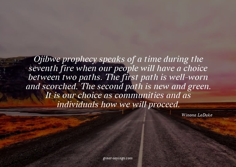 Ojibwe prophecy speaks of a time during the seventh fir