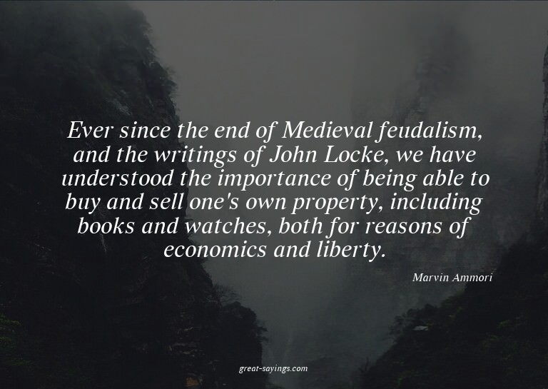 Ever since the end of Medieval feudalism, and the writi