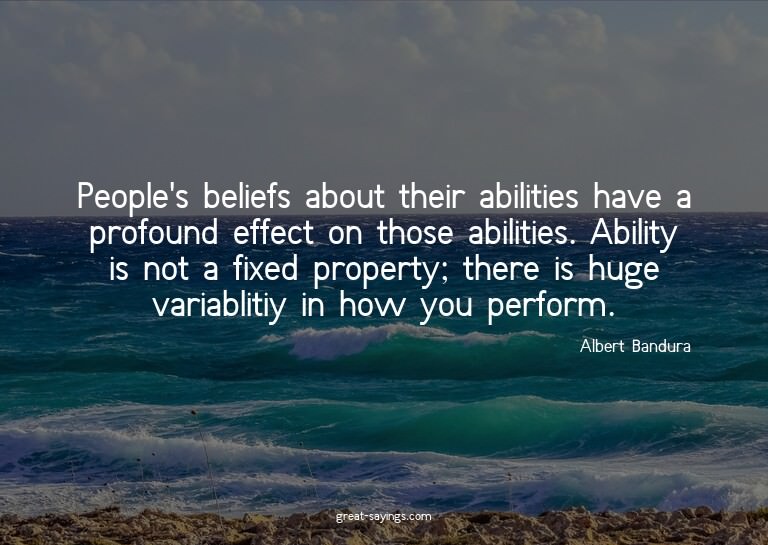 People's beliefs about their abilities have a profound