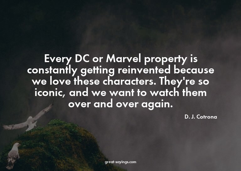 Every DC or Marvel property is constantly getting reinv