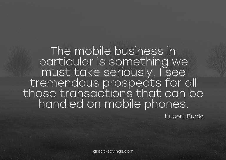 The mobile business in particular is something we must