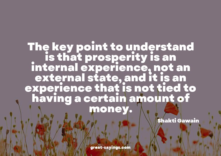 The key point to understand is that prosperity is an in
