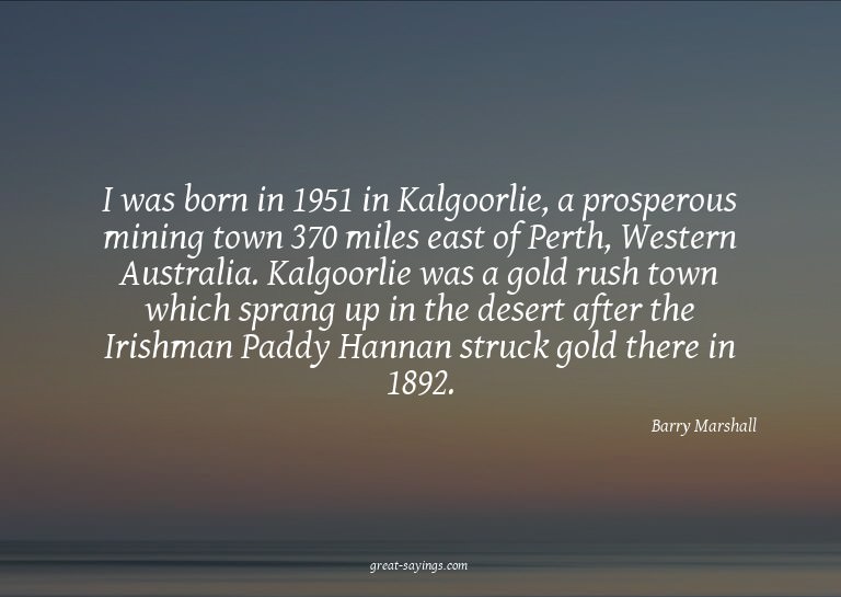 I was born in 1951 in Kalgoorlie, a prosperous mining t