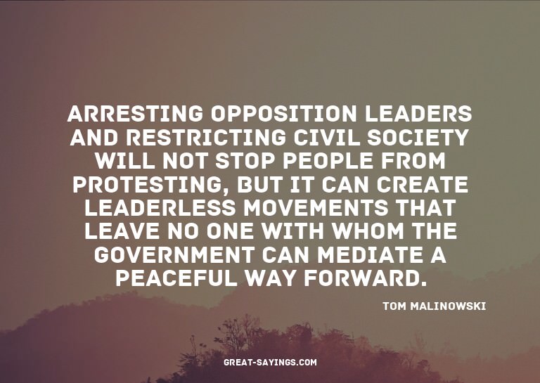 Arresting opposition leaders and restricting civil soci