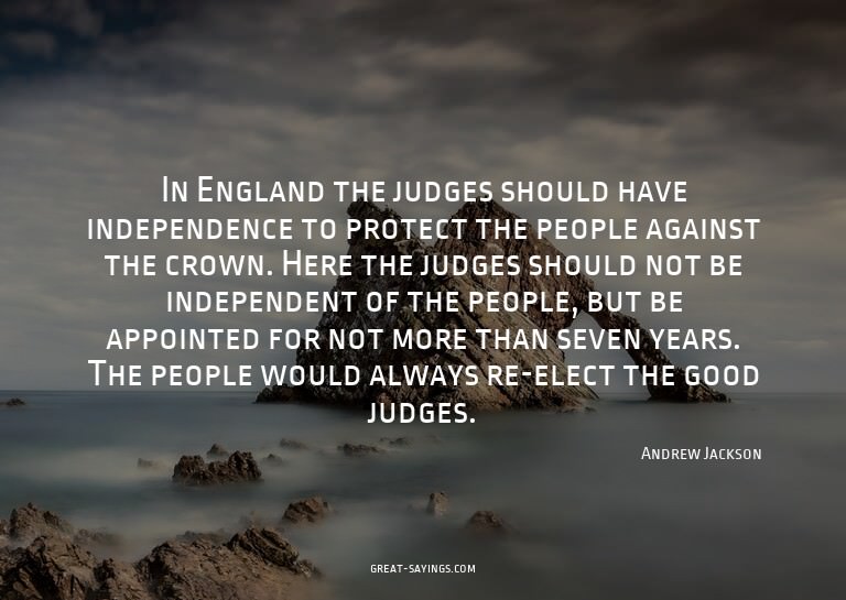 In England the judges should have independence to prote