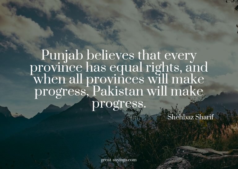 Punjab believes that every province has equal rights, a