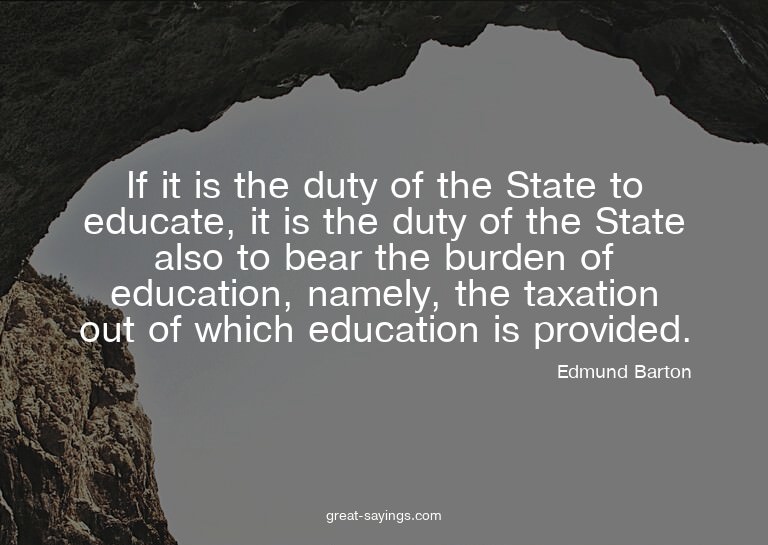 If it is the duty of the State to educate, it is the du