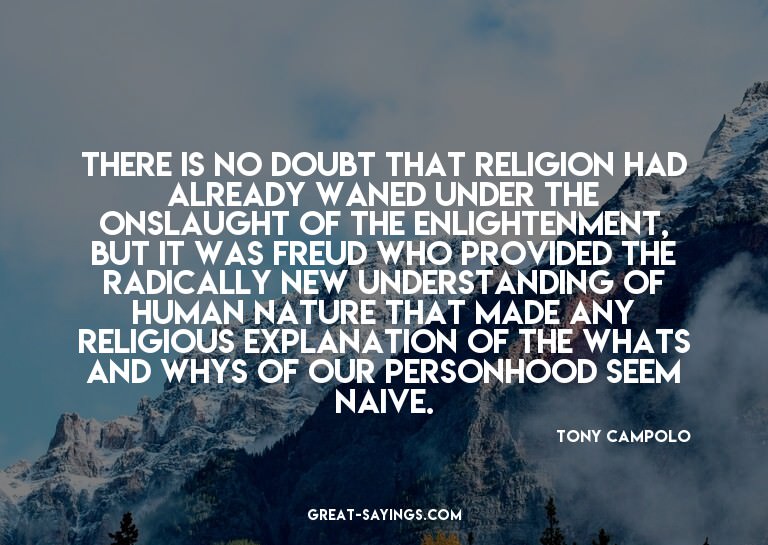 There is no doubt that religion had already waned under