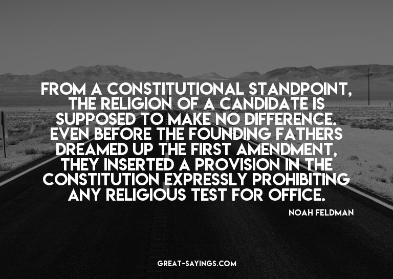 From a constitutional standpoint, the religion of a can