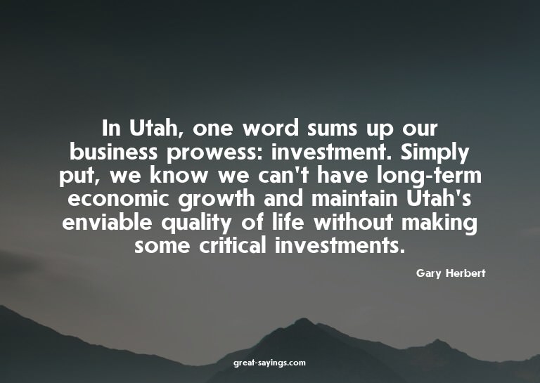In Utah, one word sums up our business prowess: investm