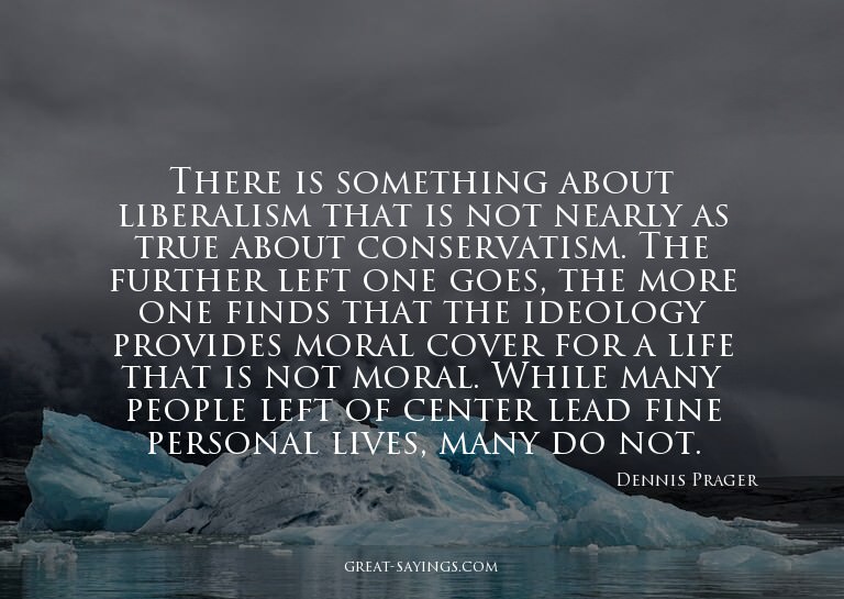 There is something about liberalism that is not nearly