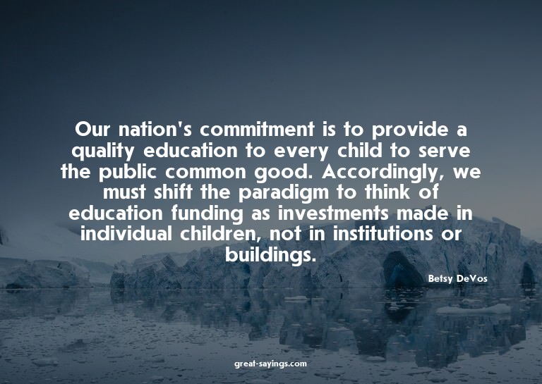 Our nation's commitment is to provide a quality educati