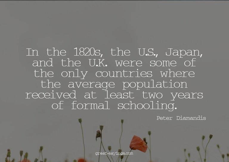 In the 1820s, the U.S., Japan, and the U.K. were some o