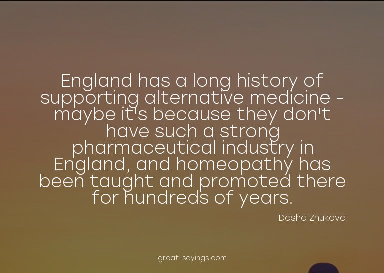 England has a long history of supporting alternative me