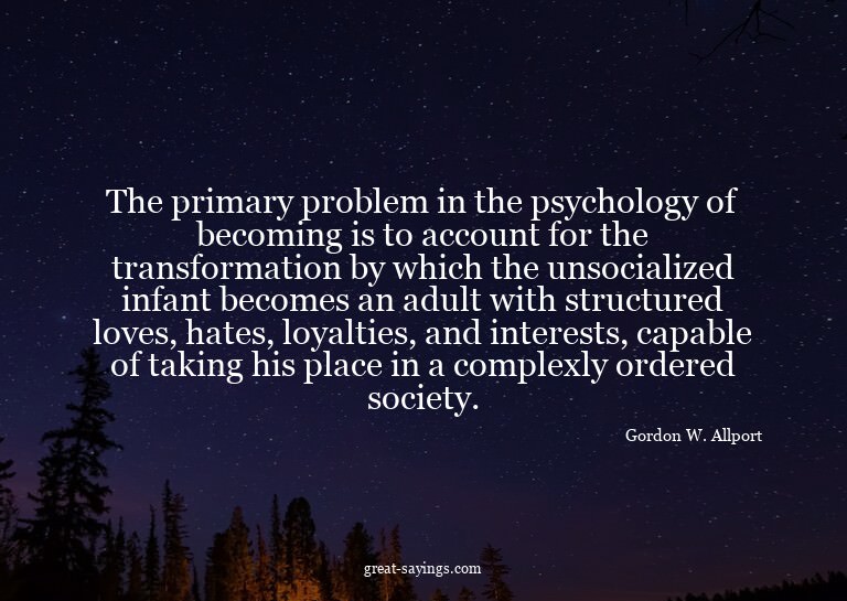The primary problem in the psychology of becoming is to