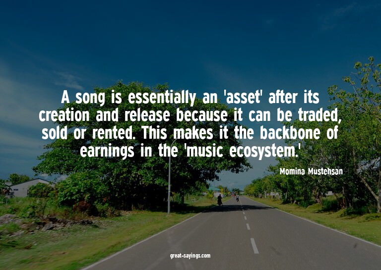 A song is essentially an 'asset' after its creation and