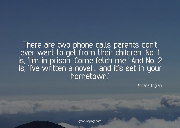 There are two phone calls parents don't ever want to ge