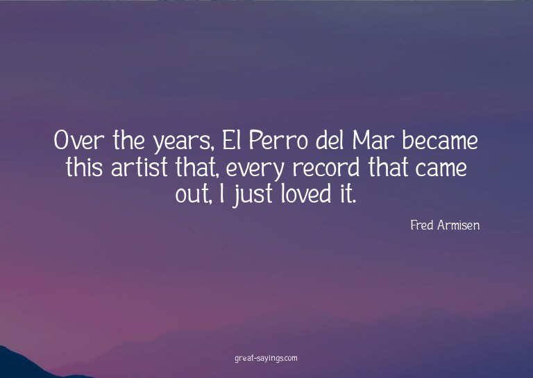 Over the years, El Perro del Mar became this artist tha