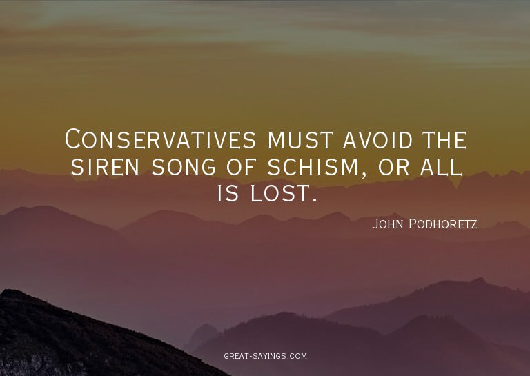 Conservatives must avoid the siren song of schism, or a