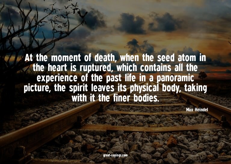 At the moment of death, when the seed atom in the heart