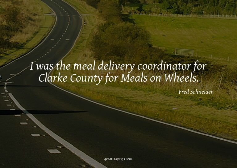 I was the meal delivery coordinator for Clarke County f
