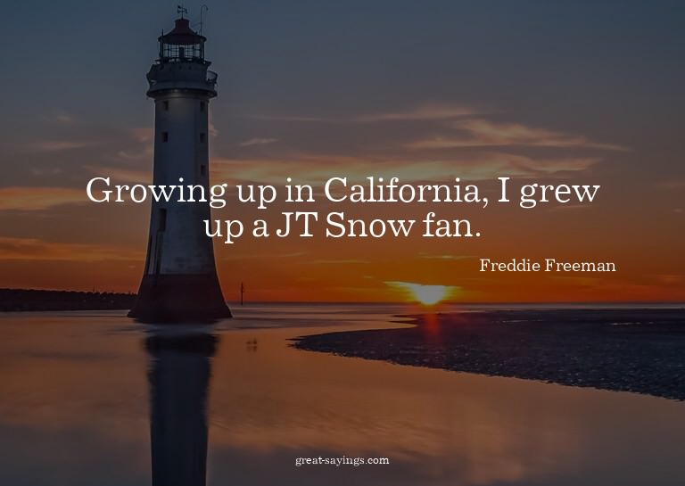 Growing up in California, I grew up a JT Snow fan.

