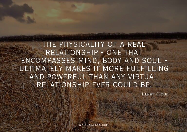 The physicality of a real relationship - one that encom