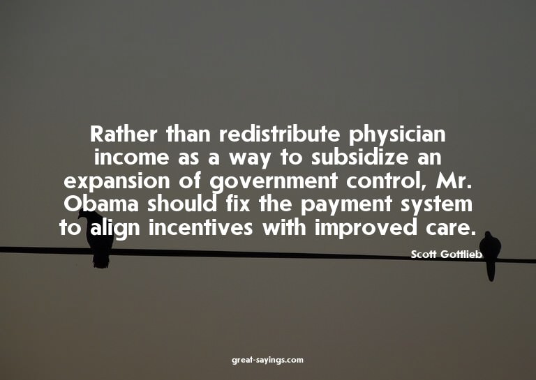 Rather than redistribute physician income as a way to s