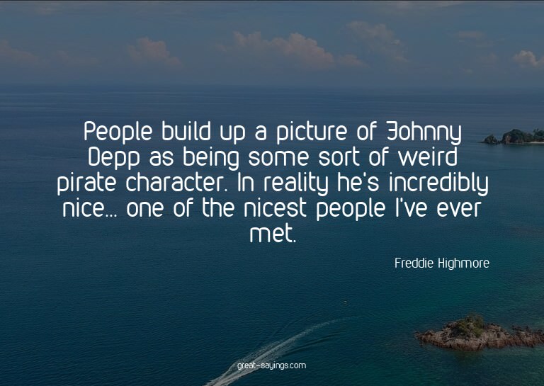 People build up a picture of Johnny Depp as being some