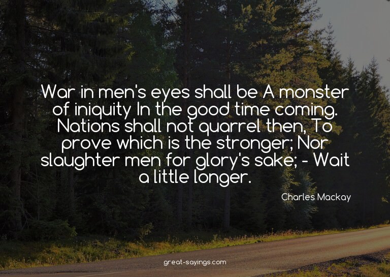 War in men's eyes shall be A monster of iniquity In the