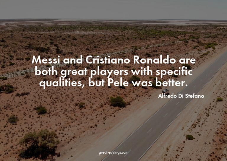 Messi and Cristiano Ronaldo are both great players with