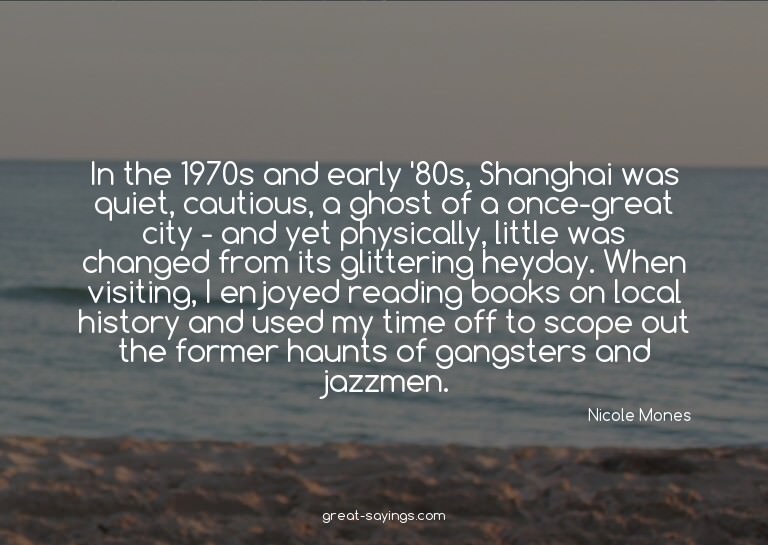 In the 1970s and early '80s, Shanghai was quiet, cautio