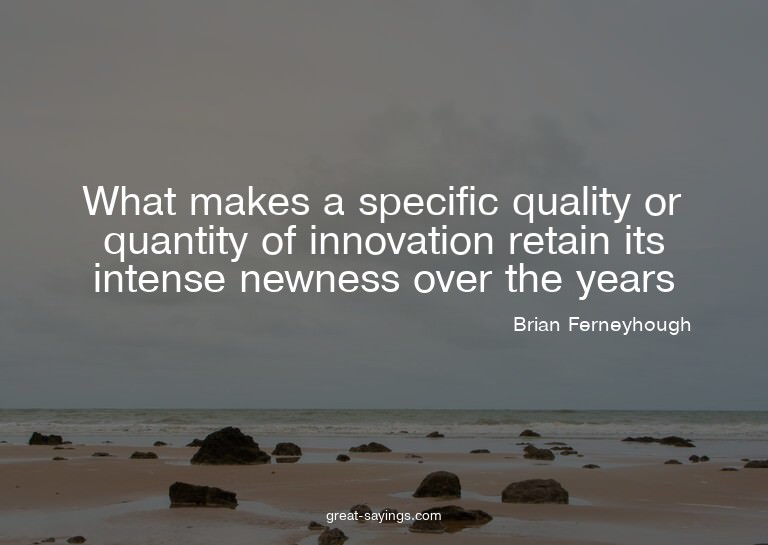 What makes a specific quality or quantity of innovation