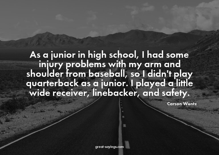 As a junior in high school, I had some injury problems
