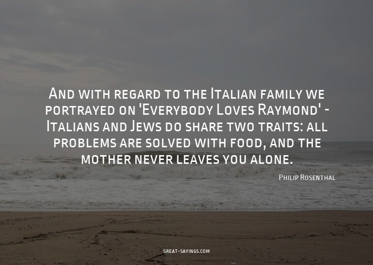 And with regard to the Italian family we portrayed on '